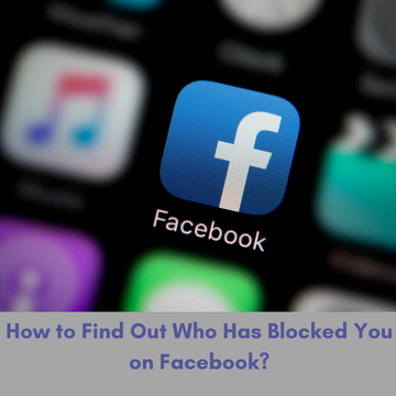 How to Find Out Who Has Blocked You on Facebook?